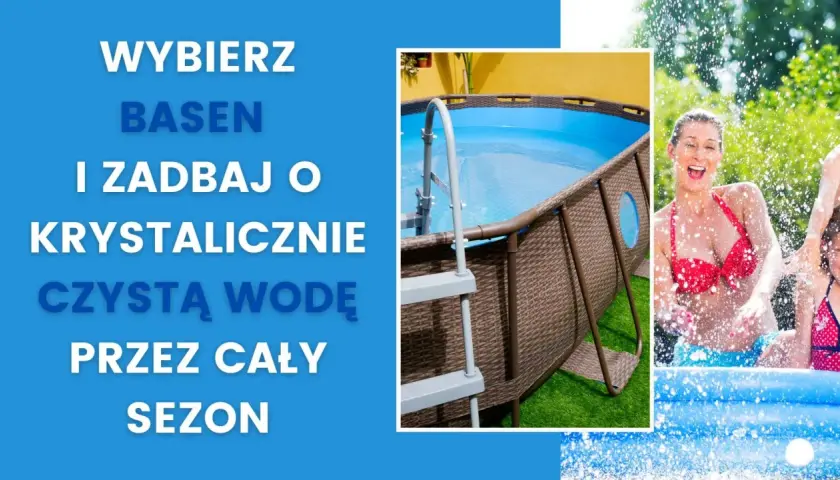 Wybierz basen i zadbaj o krystalicznie czystą wodę przez cały sezon. Rodzina cieszy się orzeźwiającą kąpielą w basenie.