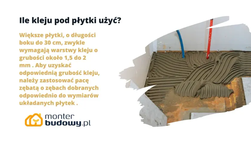 Jaka grubość kleju pod płytki? Dla płytek do 30 cm, warstwa kleju ok. 1,5-2 mm. Użyj odpowiedniej pacy zębatej.
